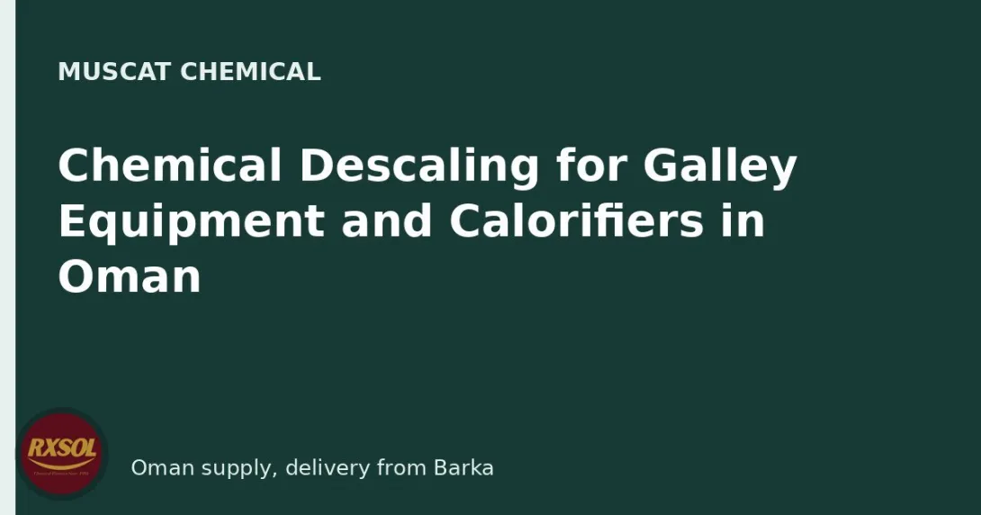 Chemical Descaling for Galley Equipment and Calorifiers in Oman